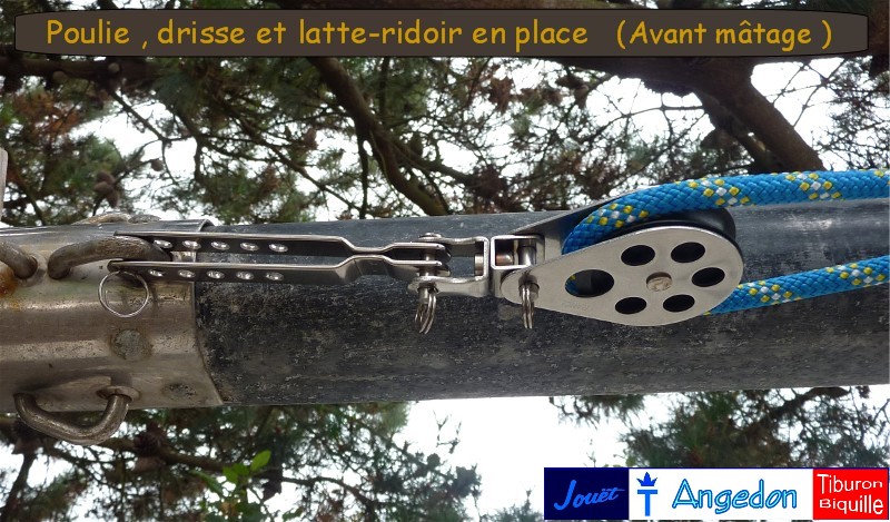 Poulie , latte et drisse en place